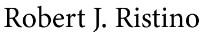  Robert J. Ristino