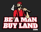 Be A Man Buy Land