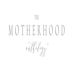 The Motherhood Anthology